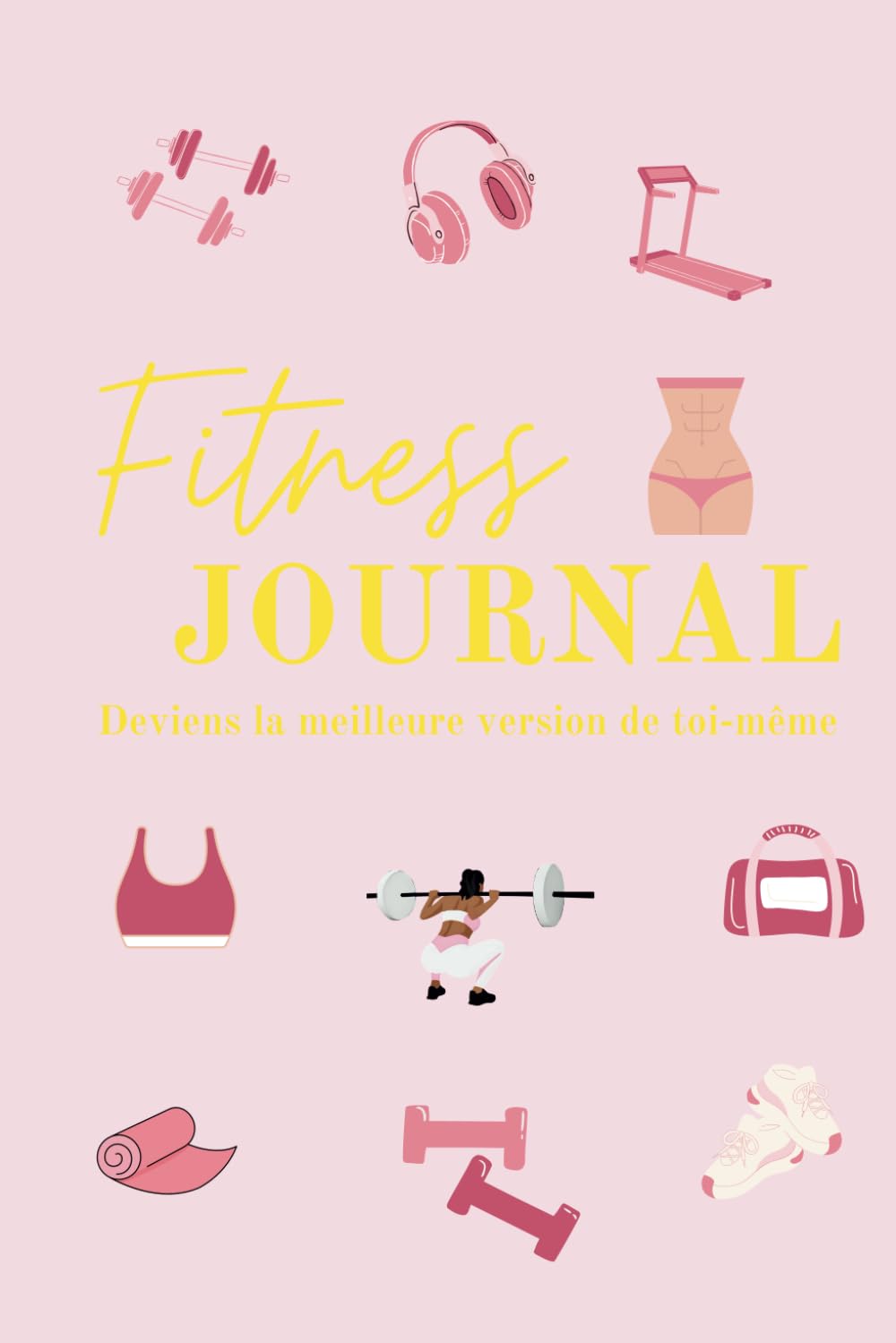 Journal de fitness: Programme, Alimentation, Suivi et Conseils pour Transformer Votre Corps en 4 Semaines Programme | Idéal pour Débutants, Intermédiaires et Avancés