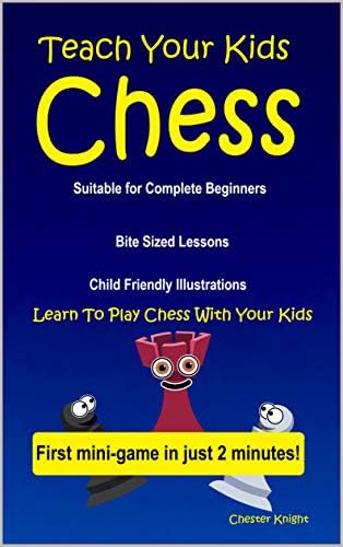 Teach Your Kids Chess: Learn to play chess with your kids (Kinder Chess Library Book 1)
