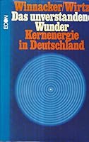 Das unverstandene Wunder: Kernenergie in Deutschland 3430197929 Book Cover