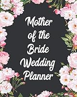 Mother of the Bride Wedding Planner : Rustic Wedding Planning and Organizer with Checklists, Worksheets, Timelines and Budget 1072632799 Book Cover