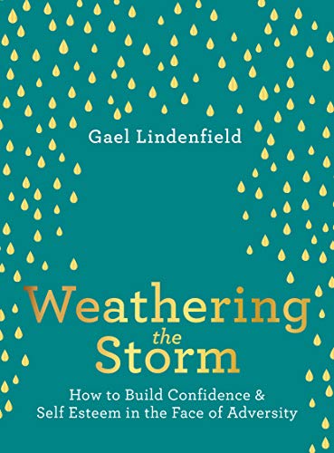 Weathering the Storm: How to Build Confidence and Self Esteem in the Face of Adversity