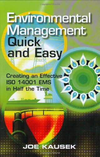 Environmental Management Quick and Easy: Creating an Effective ISO 14001 EMS in Half the Time