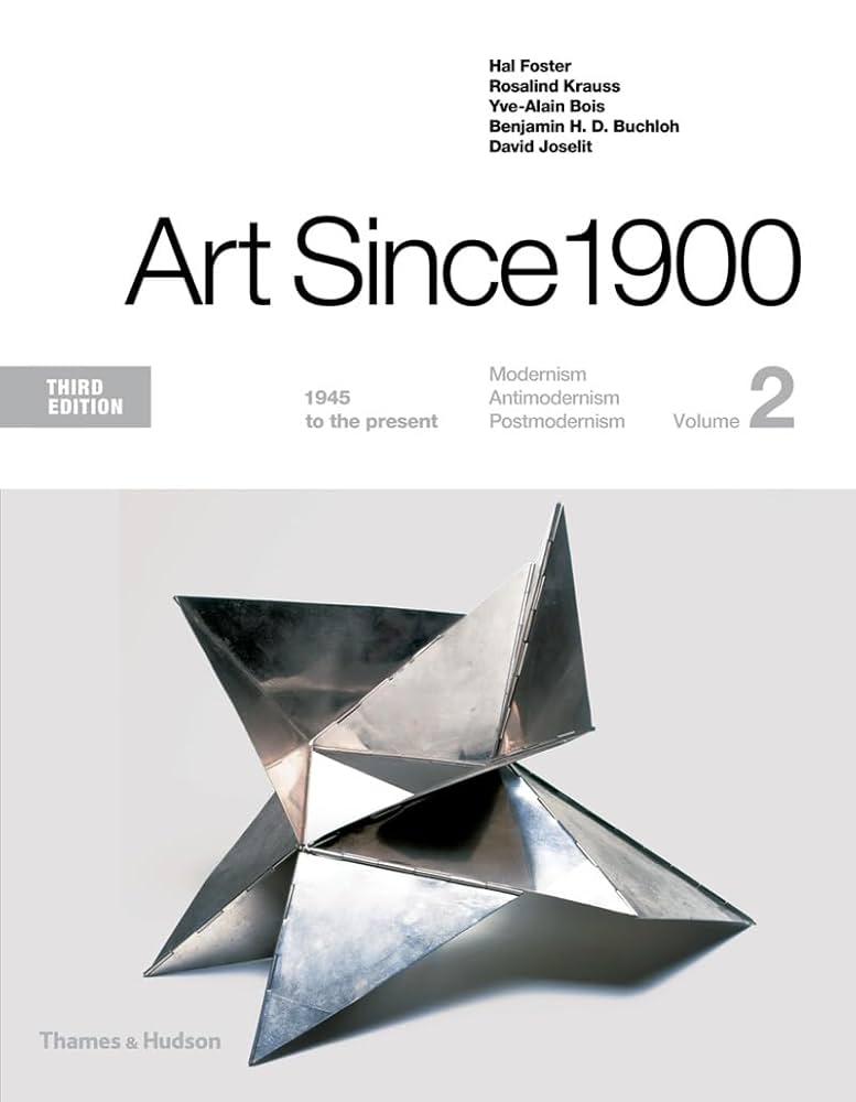 Art Since 1900: 1945 to the Present: Foster, Hal, Krauss