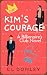 Kim's Courage: A Billionaire's Club Novel (Billionaire's Club Series Book 3)