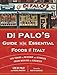 Di Palo's Guide to the Essential Foods of Italy: 100 Years of Wisdom and Stories from Behind the Counter