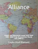 Alliance: VOLUME 2: Ralph and Margaret Lloyd and their 1961-1962 Trip Around the World B0CWS47X3X Book Cover