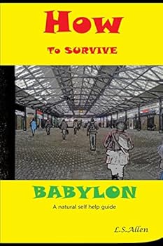 Paperback How to Survive Babylon: a natural self help guide Book