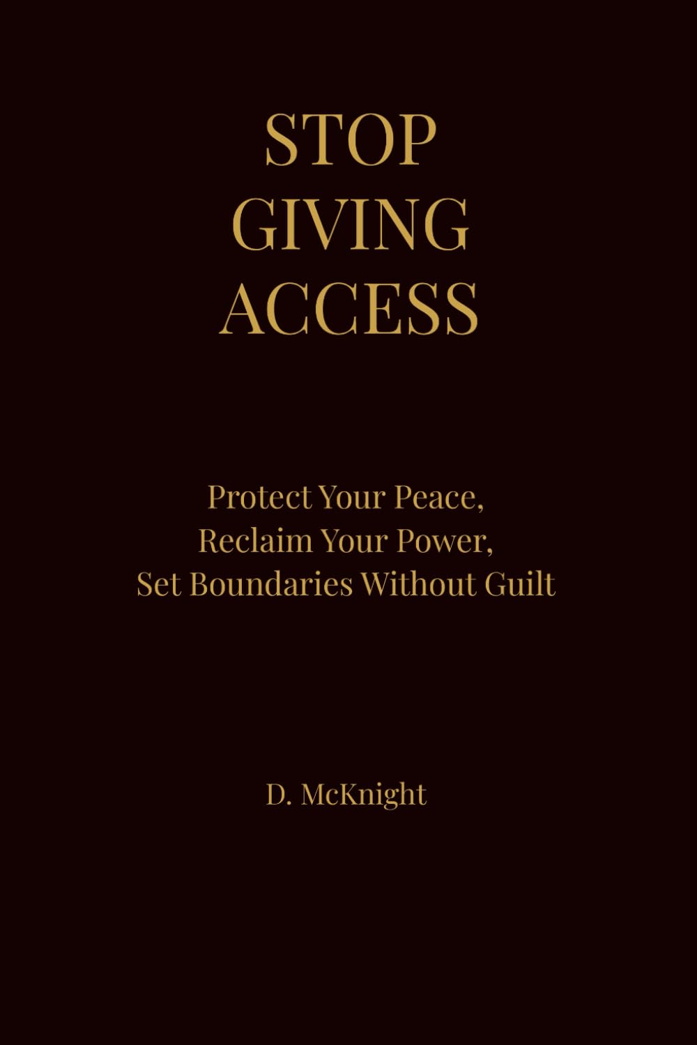STOP GIVING ACCESS: The Boundaries Book Every Women Needs: The Boundaries Book Every Women Needs