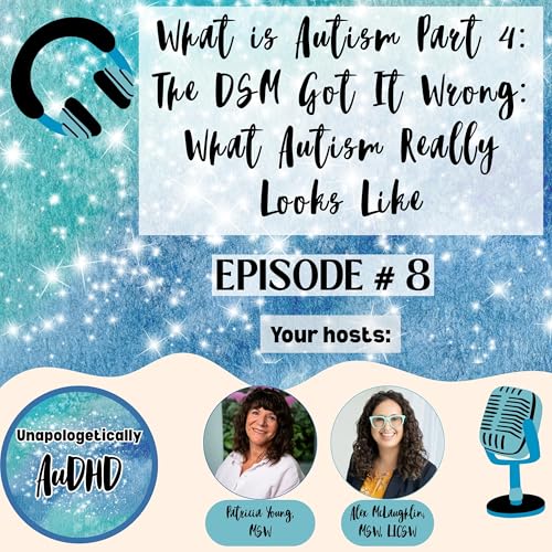 8. What is Autism Part 4: The DSM Got It Wrong: What Autism Really Looks Like