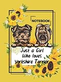 Photo Gallery just a girl who loves yorkshire terrier notebook: cute yorkshire terrier and sunflowers, best gift for a girl who loves yorkshire terrier, college ... terrier notebook for kids, teens, and girls. Photo Gallery just a girl who loves yorkshire terrier notebook: cute yorkshire terrier and sunflowers, best gift for a girl who loves yorkshire terrier, college ... terrier notebook for kids, teens, and girls.