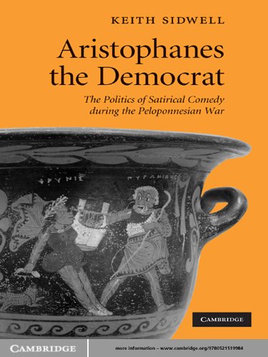 Aristophanes the Democrat: The Politics of Satirical Comedy during the Peloponnesian War