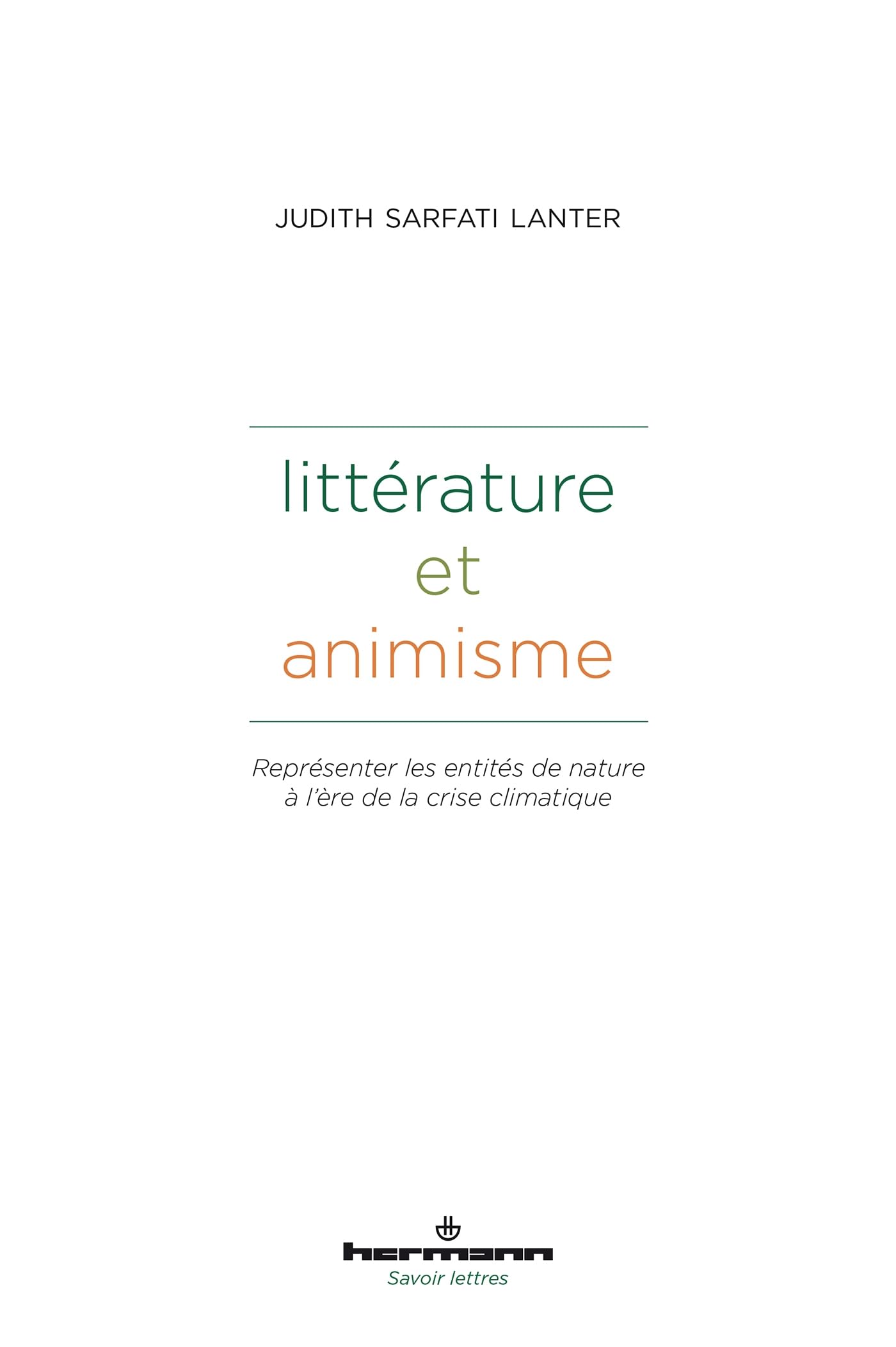 Littérature et animisme: Représenter les entités de nature à l'ère de la crise climatique. Littérature, droit, anthropologie