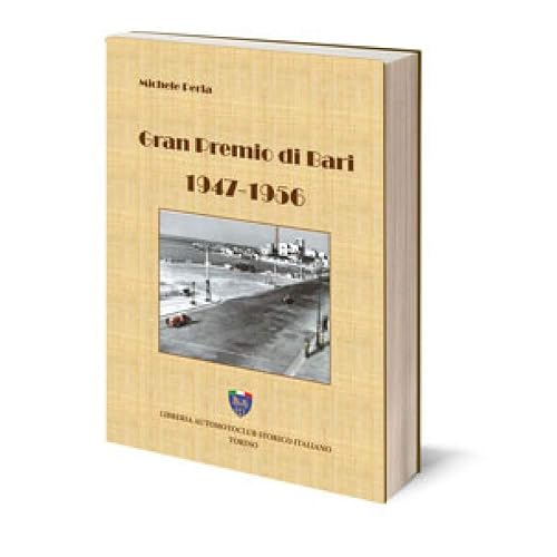 Gran premio di Bari, 1947-1956. Ediz. illustrata