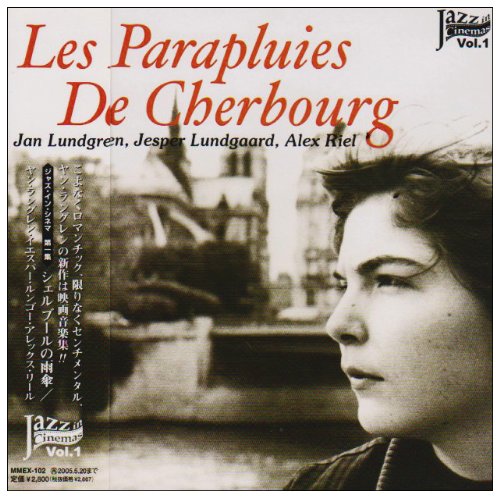 ALEX RIEL JAN LUNDGREN JESPER LUNDGAARD - Les Parapluies De Cherbourg (Jazz in Cinemas Vol.1) - CD