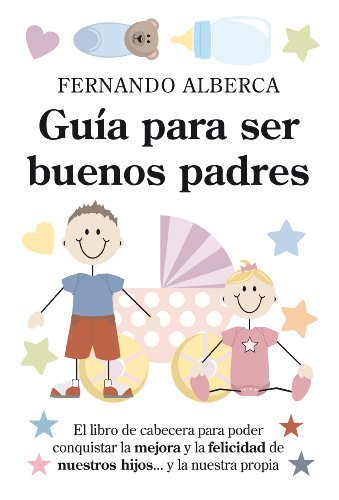 Guía para ser buenos padres (Padres educadores)
