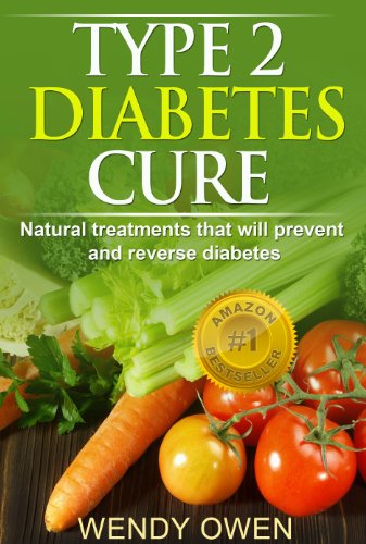 Type 2 Diabetes Cure: Natural Treatments that will Prevent and Reverse Diabetes (Natural Health Books)