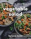 365 Tasty Vegetable Salad Recipes: Keep Calm and Try Vegetable Salad Cookbook (English Edition)