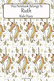  This Notebook Belongs To Ruth Kids Diary: Girls Diary Composition Unicorn Notebook For Journal Entries 6 X 9 Blank Lined Book Paper