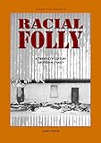 Racial Folly: A Twentieth-Centrury Aboriginal Family: A Twentieth-Century Aboriginal Family (Aboriginal History Monographs)