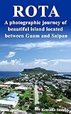 ROTA : A photographic journey of beautiful island located between Guam and Saipan