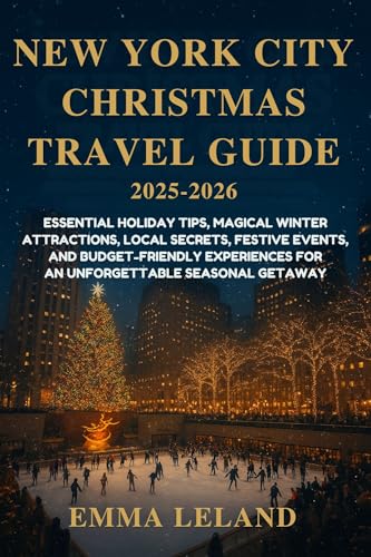 New York City Christmas Travel Guide 2025–2026: Essential Holiday Tips, Magical Winter Attractions, Local Secrets Festive Events, and Budget-Friendly Experiences for an Unforgettable Seasonal Getaway
