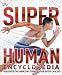 Super Human Encyclopedia: Discover the Amazing Things Your Body Can Do (Super Encyclopedias)