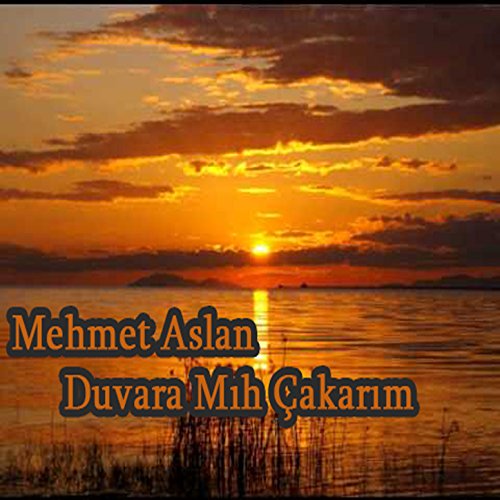 Duvara Mıh Çakarım by Mehmet Aslan on Amazon Music Duvara Mıh Çakarım by Mehmet Aslan on Amazon Music