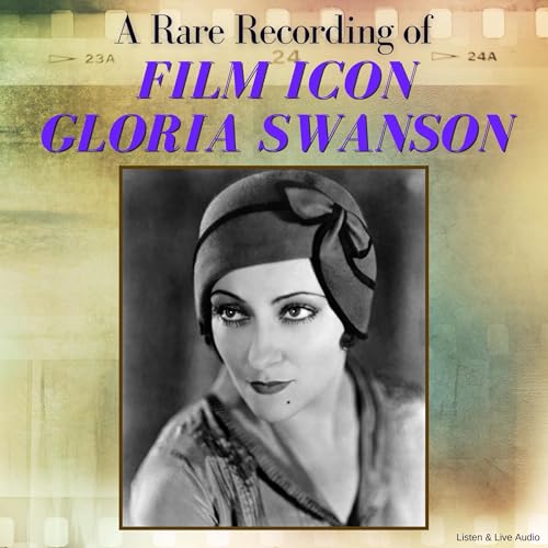 Page de couverture de A Rare Recording of Film Icon Gloria Swanson