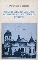 San Diego's Spirits: Ghosts & Hauntings in America's Southwest Corner 0962578819 Book Cover