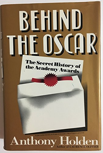 Behind the Oscar: The Secret History of the Aca... 0670836702 Book Cover