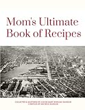 Mom's Ultimate Book of Recipes: Dishes from a variety of cuisines for every occasion