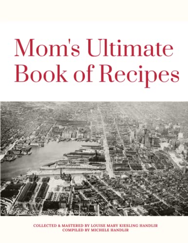 Mom's Ultimate Book of Recipes: Dishes from a variety of cuisines for every occasion