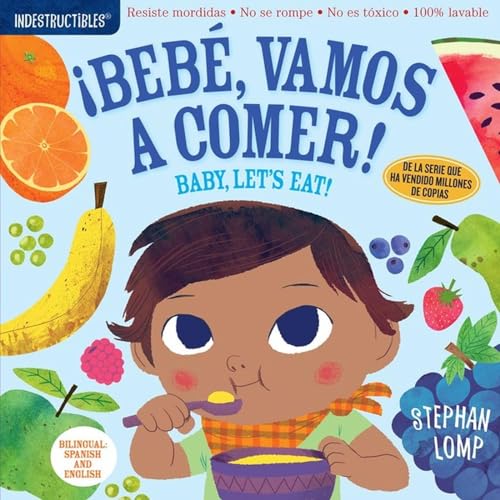 Indestructibles: Bebe, vamos a comer! / Baby, Let's Eat!: Chew Proof Rip Proof Nontoxic 100% Washable (Book for Babies, Newborn Books, Safe to Chew)