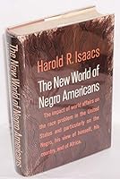 The New World of Negro Americans; the Impact of World Affairs on the Race Problem in the United States and Particularly on the Negro, His View of Himself, His Country, and of Africa B01N32Y0VV Book Cover