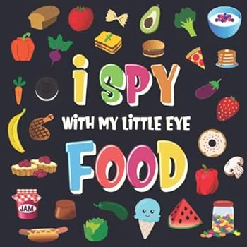 Paperback I Spy With My Little Eye - Food: A Wonderful Search and Find Game for Kids 2-4 | Can You Spot the Food That Starts With...? Book
