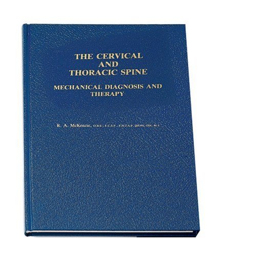 The Cervical and Thoracic Spine Mechanical Diagnosis and Therapy