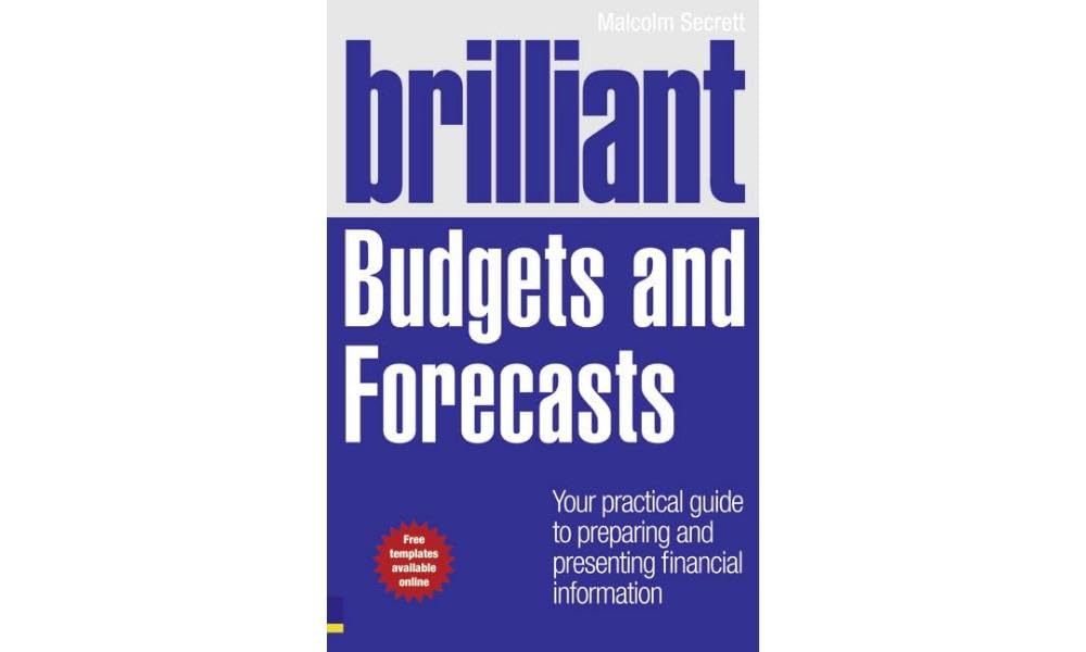 Brilliant Budgets and Forecasts: Your Practical Guide to Preparing and Presenting Financial Information (Brilliant Business)