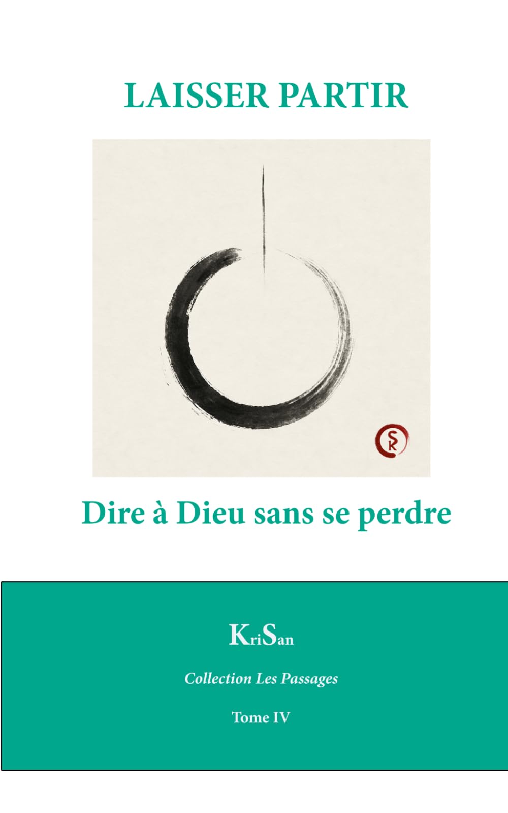 LAISSER PARTIR: Dire à Dieu sans se perdre. (Collection Les Passages)