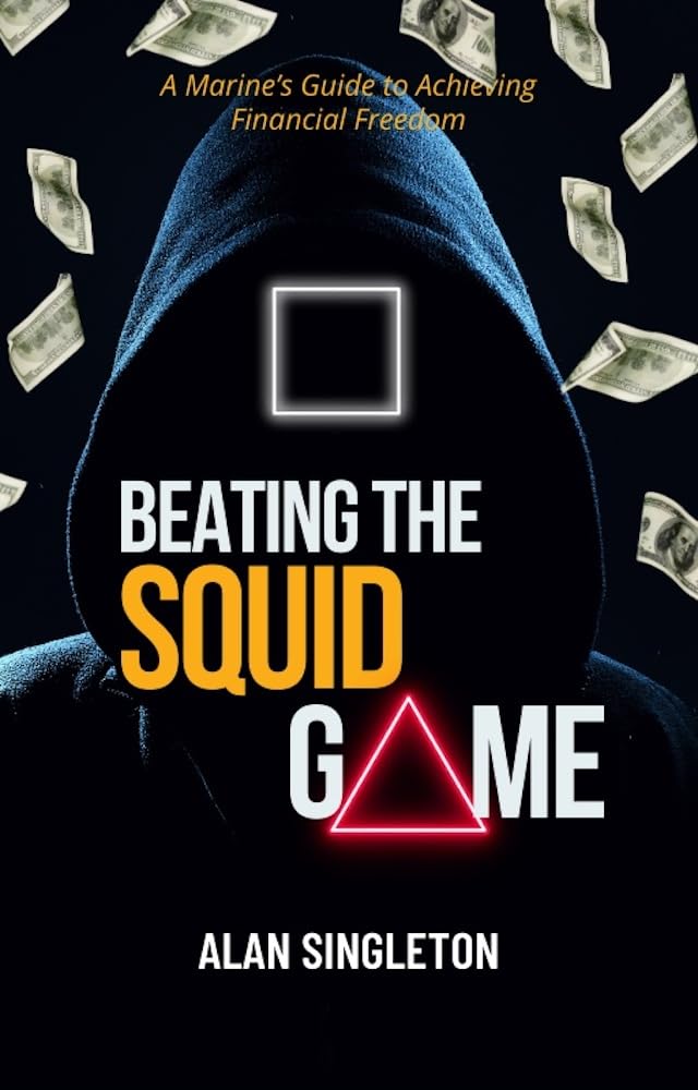 Beating the Squid Game: A Marine's Guide to Achieving Financial Freedom