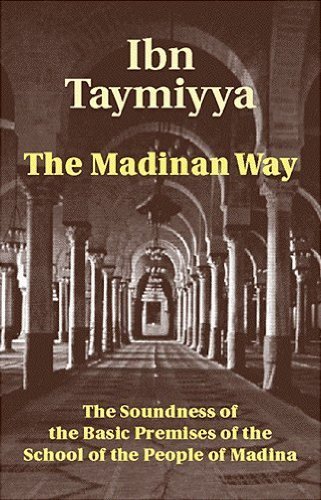 The Madinan Way: The Soundness of the Basic Premises of the School of the People of Madina