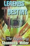 Legends and Destiny: In the Beginning