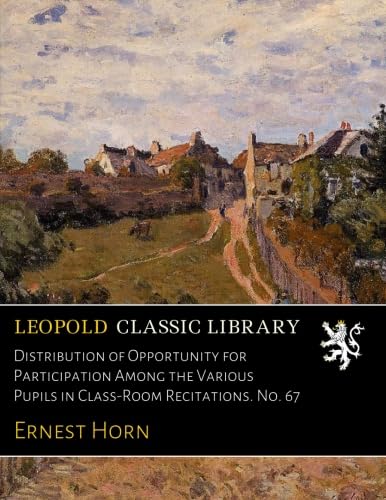 Distribution of Opportunity for Participation Among the Various Pupils in Class-Room Recitations. No. 67