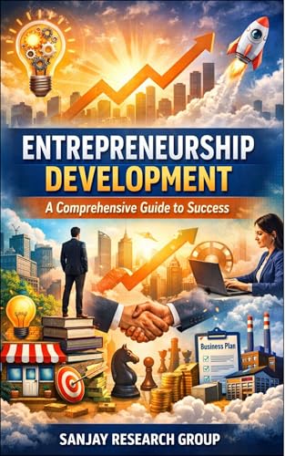 Entrepreneurship Development: Comprehensive Guide to Success (Business Study Books By Sanjay Mandavi Book 15)