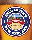 Beer Lover's New England: Best Breweries, Brewpubs & Beer Bars (Beer Lovers Series)