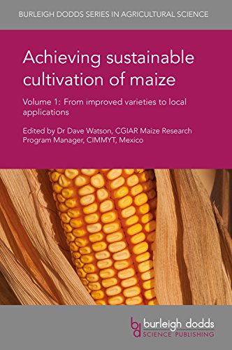 Achieving sustainable cultivation of maize Volume 1: From improved varieties to local applications (Burleigh Dodds Series in Agricultural Science, 1)