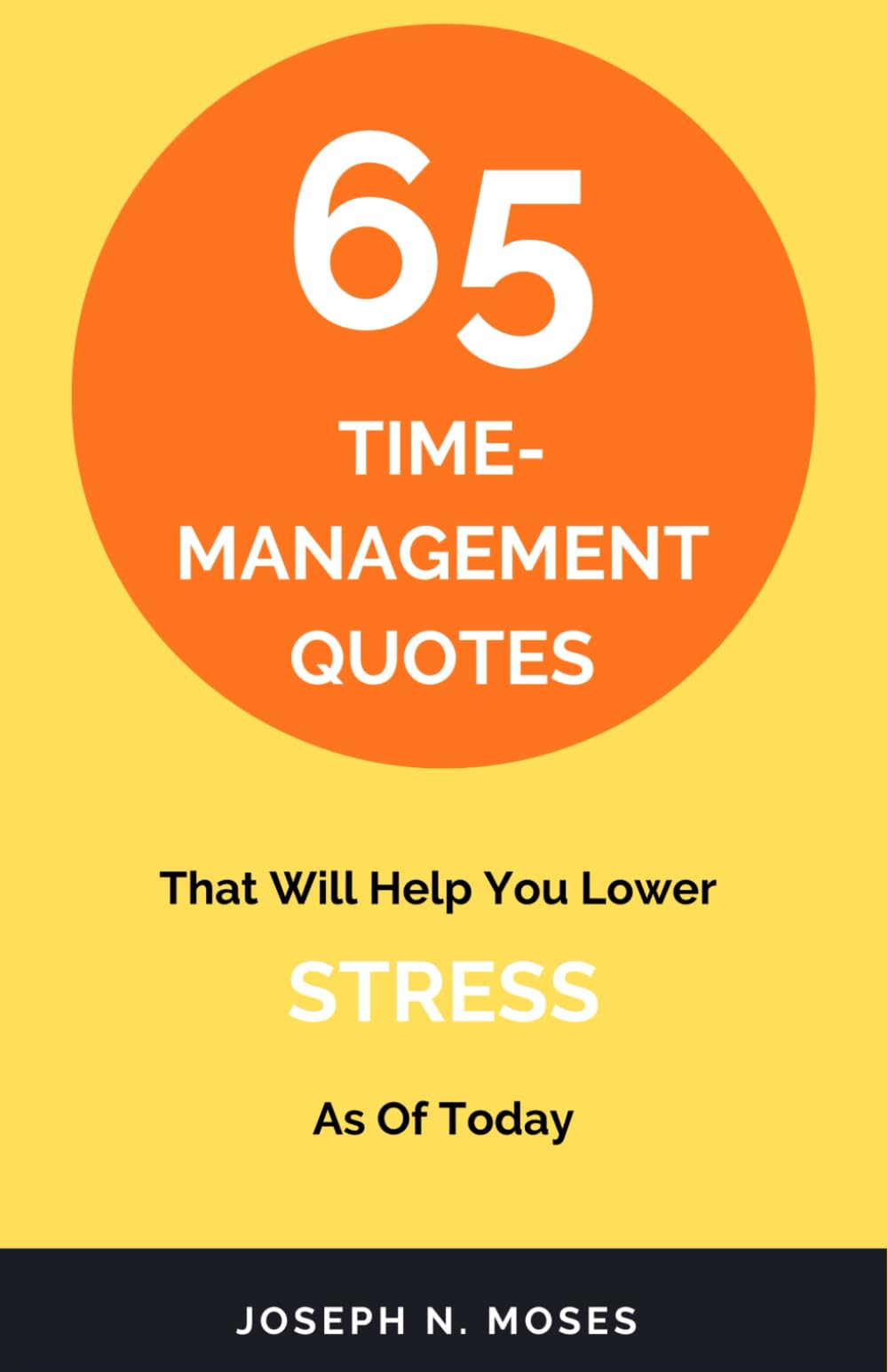 65 TIME-MANAGEMENT QUOTES: That Will Help You Lower STRESS As of Today