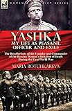 Yashka My Life as Peasant, Officer and Exile: the Recollections of the Founder and Commander of the Russian Women's Battalion of Death During the First World War