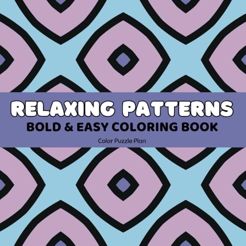 Relaxing Patterns Bold & Easy Coloring Book: Easy Coloring Book w...