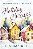 Holiday Hiccups: Christmas Magic and Romance
