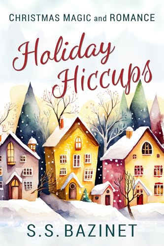 Holiday Hiccups: Christmas Magic and Romance